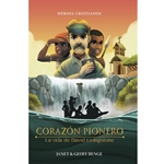 HEROES CRISTIANOS DE AYER Y DE HOY<br>Corazon Pionero - La Vida de David Livingstone