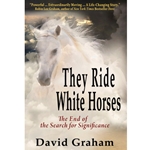 THEY RIDE WHITE HORSES<br>The End of the Search for Significance