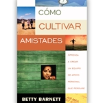 COMO CULTIVAR AMISTADES<br>Aprenda a crear un equipo de apoyo personal que perdure