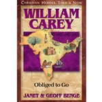 CHRISTIAN HEROES: THEN & NOW<BR>William Carey: Obliged to Go