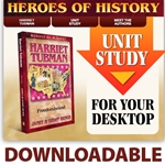 HEROES OF HISTORY<BR>Unit Study Curriculum Guide<br>Harriet Tubman
