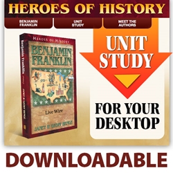HEROES OF HISTORY<br>CD - Unit Study Curriculum Guide<br>Benjamin Franklin