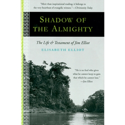 SHADOW OF THE ALMIGHTY<br>The Life and Testament of Jim Elliot