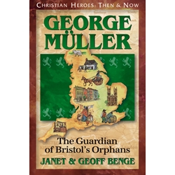 Click here to view larger image CHRISTIAN HEROES: THEN & NOW<BR>George Muller: The Guardian of Bristol's Orphans