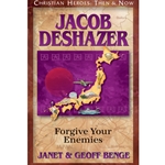 CHRISTIAN HEROES: THEN & NOW<br>Jacob DeShazer: Forgive Your Enemies
