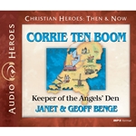 AUDIOBOOK: CHRISTIAN HEROES: THEN & NOW<br>Corrie ten Boom: Keeper of the Angel's Den
