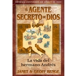 HEROES CRISTIANOS DE AYER Y HOY<br>El agente secreto de Dios: La vida del hermano Andrés