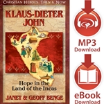 CHRISTIAN HEROES: THEN & NOW<br>Klaus-Dieter John: Hope in the Land of the Incas<br>E-book downloads