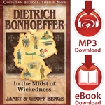 CHRISTIAN HEROES: THEN & NOW<br>Dietrich Bonhoeffer: In the Midst of Wickedness<br>E-book and audiobook downloads