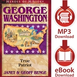 HEROES OF HISTORY<br>George Washington: True Patriot<br>E-book and audiobook downloads