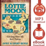 CHRISTIAN HEROES: THEN & NOW<br>Lottie Moon: Giving Her All for China<br>E-book downloads