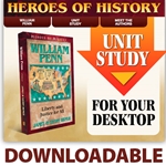 HEROES OF HISTORY<BR>DOWNLOADABLE Unit Study Curriculum Guide<br>William Penn