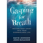 GASPING FOR BREATH<br>Inviting God's Spirit Into Your Overwhelmed Life