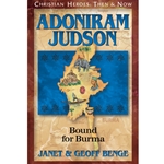 CHRISTIAN HEROES: THEN & NOW<BR>Adoniram Judson: Bound for Burma
