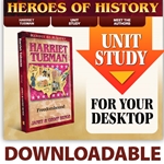 HEROES OF HISTORY<BR>DOWNLOADABLE Unit Study Curriculum Guide<br>Harriet Tubman