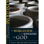 KINGDOM LIFESTYLE BIBLE STUDIES<br>The Worldview of the Kingdom of God