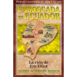 HEROES CRISTIANOS DE AYER Y DE HOY<br>Emboscada en Ecuador - La vida de Jim Elliot