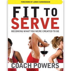 FIT TO SERVE<br>Becoming What You Were Created To Be