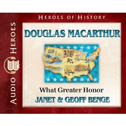 AUDIOBOOK: HEROES OF HISTORY<br>Douglas MacArthur: What Greater Honor