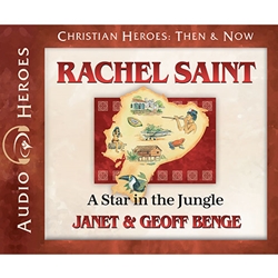 AUDIOBOOK: CHRISTIAN HEROES: THEN & NOW<br>Rachel Saint: A Star in the Jungle