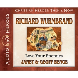 AUDIOBOOK: CHRISTIAN HEROES: THEN & NOW<br>Richard Wurmbrand: Love Your Enemies