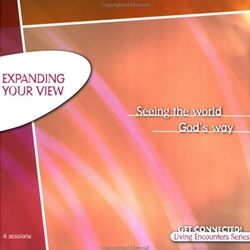 LIVING ENCOUNTER BIBLE STUDY SERIES<BR>Expanding Your View  - <br>Seeing the World God's Way