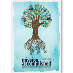MISSION ACCOMPLISHED<br>Discover Your Destiny in the Mission of Jesus