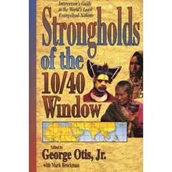 STRONGHOLDS OF THE 10/40 WINDOW<br>Intercessor's Guide to the World's Least Evangelized Nations