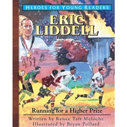 HEROES FOR YOUNG READERS<BR>Eric Liddell: Running for a Higher Prize