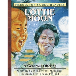 HEROES FOR YOUNG READERS<BR>Lottie Moon: A Generous Offering