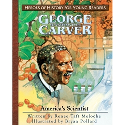 HEROES OF HISTORY FOR YOUNG READERS<br>George Washington Carver: America's Scientist