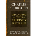 DISCOVERING THE POWER OF CHRIST'S PRAYER LIFE<br>Charles Spurgeon