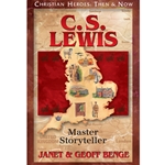 CHRISTIAN HEROES: THEN & NOW<br>C.S. Lewis: Master Storyteller