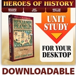 HEROES OF HISTORY<br>DOWNLOADABLE Unit Study Curriculum Guide<br>Benjamin Franklin