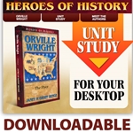 HEROES OF HISTORY<br>DOWNLOADABLE Unit Study Curriculum Guide<br>Orville Wright