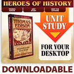 HEROES OF HISTORY<br>DOWNLOADABLE Unit Study Curriculum Guide<br>Thomas Edison