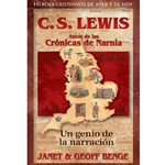 HEROES CRISTIANOS DE AYER Y DE HOY<br>C.S. Lewis: Autor de las Cronicas de Narnia