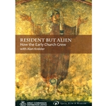 RESIDENT BUT ALIEN - DVD<br>How the Early Church Grew<br>With Alan Kreider