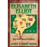 CHRISTIAN HEROES: THEN & NOW<br>Elisabeth Elliot: Joyful Surrender