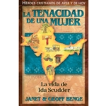 HEROES CRISTIANOS DE AYER Y DE HOY<br>La tenacidad de una mujer - La vida de Ida Scudder