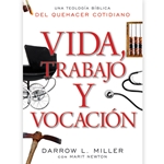 VIDA, TRABAJO Y VOCACION<br>Una teologia biblica del quehacer cotidiano