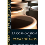 UN ESTUDIO BIBLICO DEL ESTILO DE VIDA DEL REINO<br>La Cosmovision Del Reino De Dios