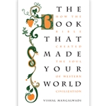 THE BOOK THAT MADE YOUR WORLD<br>How the Bible Created the Soul of Western Civilization