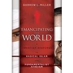 EMANCIPATING THE WORLD<br>A Christian Response to Radical Islam and Fundamentalist Atheism