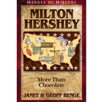 HEROES OF HISTORY<br>Milton Hershey: More Than Chocolate