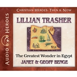 CHRISTIAN HEROES: THEN & NOW<br>Lillian Trasher: The Greatest Wonder in Egypt