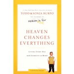 HEAVEN CHANGES EVERYTHING<br>Living Every Day with Eternity in Mind