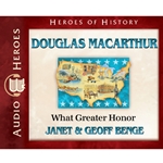 AUDIOBOOK: HEROES OF HISTORY<br>Douglas MacArthur: What Greater Honor