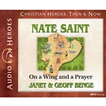 AUDIOBOOK: CHRISTIAN HEROES: THEN & NOW<br>Nate Saint: On a Wing and a Prayer