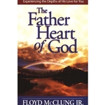 THE FATHER HEART OF GOD<br>Experiencing the Depths of His Love For You